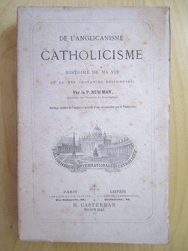 De l’Anglicanisme au Catholicisme ou Histoire de ma vie et …