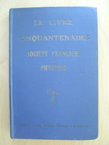 Le Livre du Cinquantenaire de la Société Française de Physique.