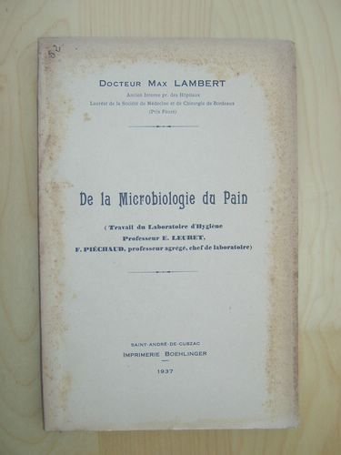 De la microbiologie du Pain. [ Livre dédicacé par l'auteur …