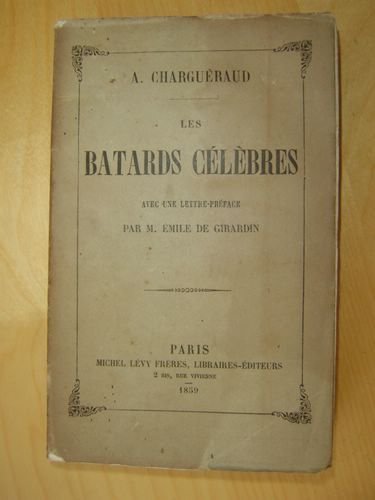 Les Bâtards Célèbres. [ édition originale ]