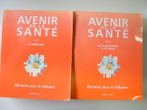 Avenir de la Santé. Eléments pour la réflexion. (2 Tomes …