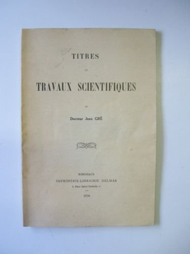 Titres et travaux scientifiques du Docteur Jean Gré