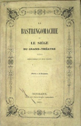 La Bastringomachie ou Le Siège du Grand-Théâtre. Poème héroï-comique en …