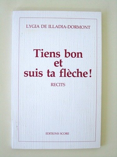 Tiens bon et suis ta flèche ! Récits. [ Livre …