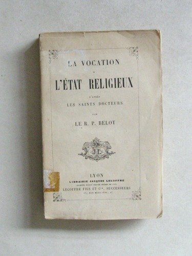 La vocation à l'état religieux d'après les Saints Docteurs