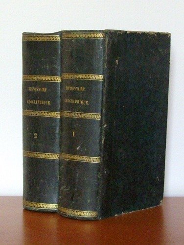 Dictionnaire Universel de Géographie Physique, Politique, Historique et Commerciale (2 …