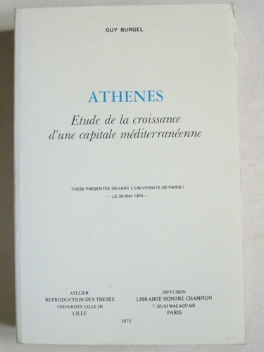 Athènes. Etude de la croissance d'une capitale méditerranéenne. Thèse présentée …