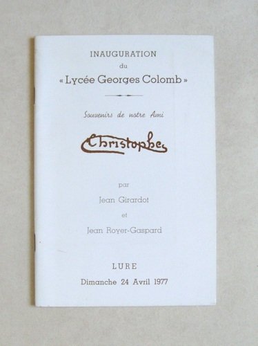 Inauguration du "Lycée Georges Colomb". Souvenirs de notre Ami Christophe. …