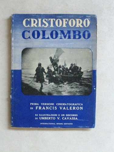 Cristoforo Colombo. Prima versione cinematografica di Francis Valeron. 54 illustrazioni …