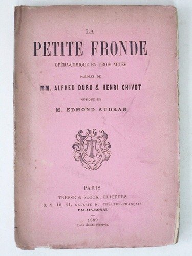 La Petite Fronde. Opéra-Comique en trois actes. Représenté pour la …