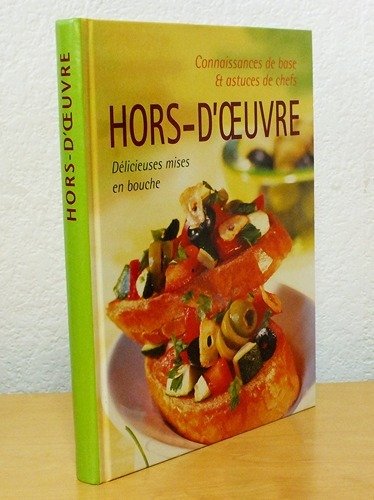Hors-d'Oeuvre. Délicieuses mises en bouche. Connaissances de base et astuces …