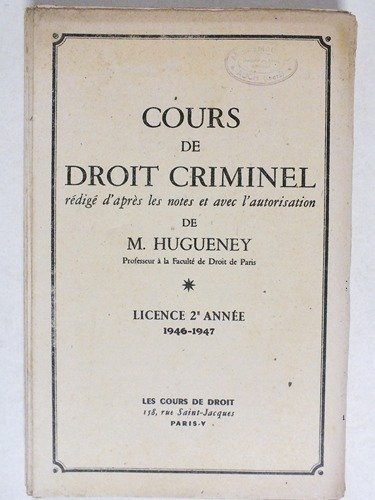 Cours de Droit Criminel. Licence 2e Année 1946-1947. Paris