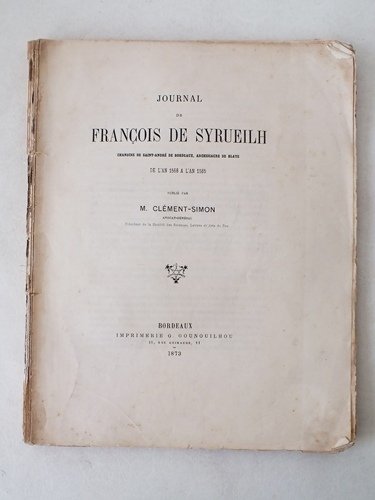 Journal de François de Syrueilh, Chanoine de Saint-André de Bordeaux, …