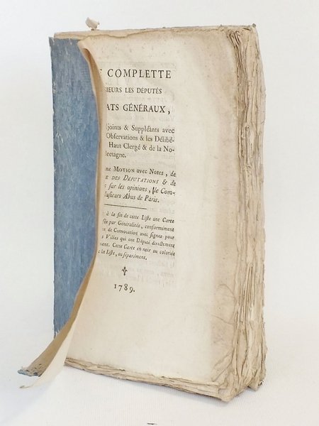 Liste complète de MM. les Députés aux Etats-Généraux, de leurs Adjoints et Suppléants, avec différentes Observations & les Délibérations du Haut Clergé & de la Noblesse de Bretagne. Précédée d'une Motion avec Notes, de l'Analyse des Députations, & de Réflexions sur les opinions, le Commerce & Plusieurs Abus de Paris.