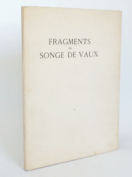 Fragments du Songe de Vaux, avec un tableau final de …