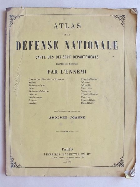 Atlas de la Défense Nationale. Carte des dix-sept départements envahis …