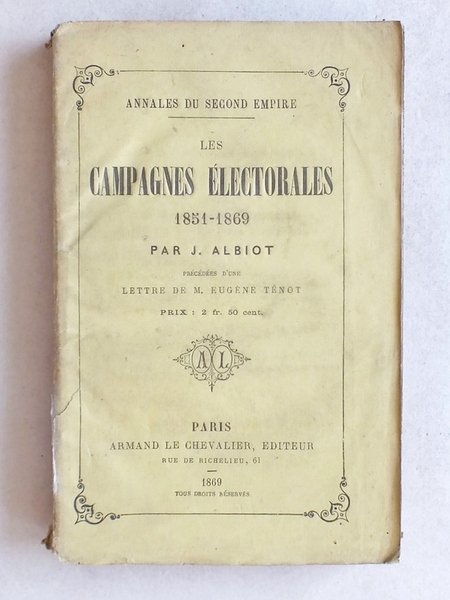 Annales du Second Empire. Les Campagnes Electorales 1851 - 1869