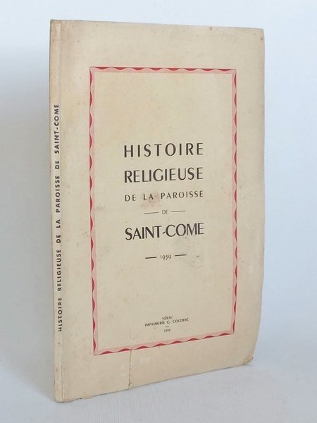 Histoire Religieuse de la Paroisse de Saint-Come. [ Eglise Saint-Côme …