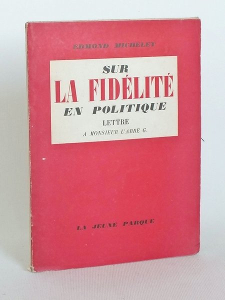 Sur la fidélité en politique. Lettre à Monsieur l'Abbé G.