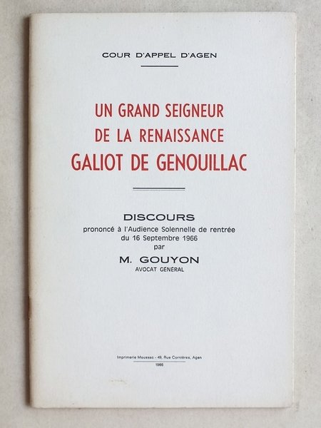 Un Grand Seigneur de la Renaissance. Galiot de Genouillac. Discours …