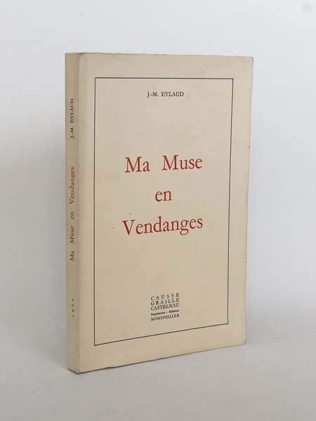 Ma Muse en Vendanges. [ Livre dédicacé par l'auteur ]