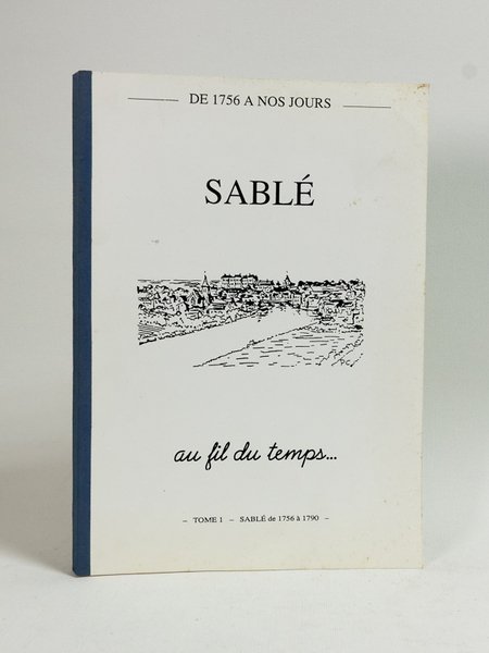 Sablé au fil du temps. Tome 1 : Sablé de …