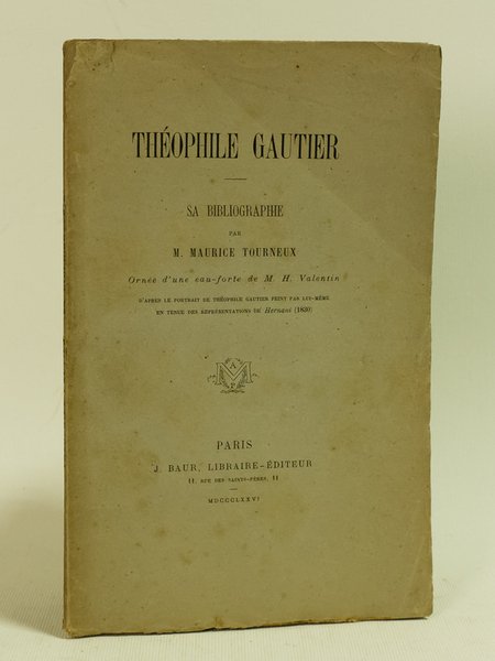 Théophile Gautier. Sa Bibliographie. Ornée d'une eau-forte de M. H. …