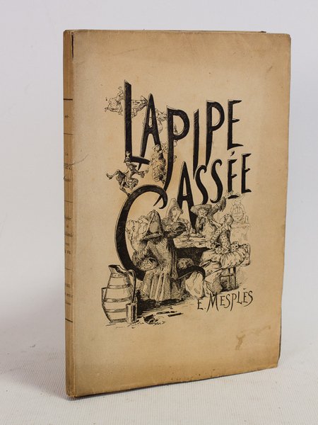 La Pipe Cassée. Poème Epitragipoissardihéroïcomique.