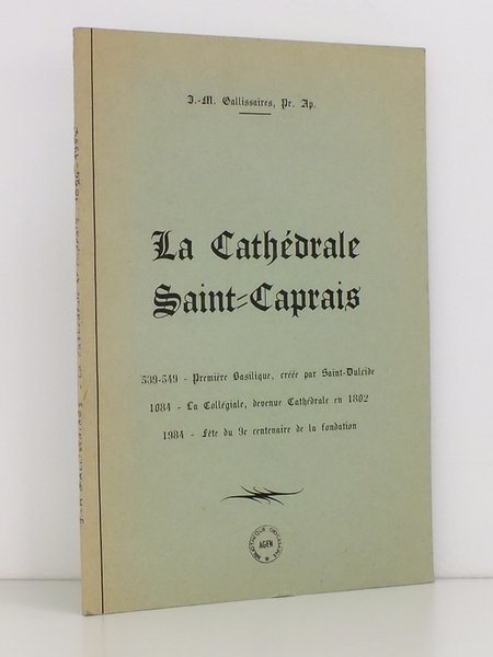 Historique de la Cathédrale Saint-Caprais 1084 - 1984 [ La …