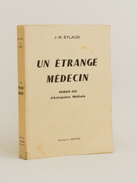 Un étrange médecin. Roman gai d'anticipation médicale [ Exemplaire dédicacé …