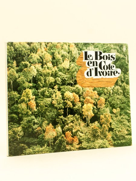 Le Bois en Côte d'Ivoire.