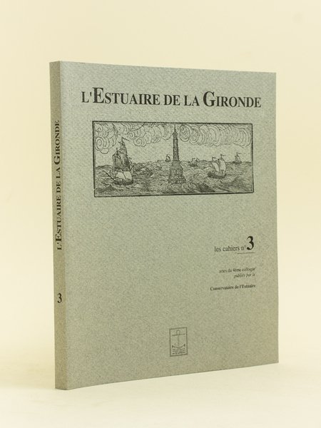 L'Estuaire de la Gironde. Les Cahiers n° 3. Actes du …