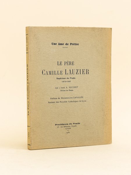 Le Père Camille Lauzier Supérieur du Prado 1873 - 1927
