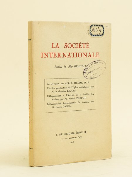 La Société Internationale. La Doctrine (R.P. Delos) ; L'Action pacificatrice …