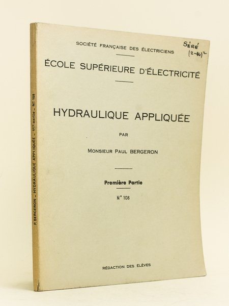 Hydraulique appliquée. Ecole Supérieure d'électricité. Première Partie