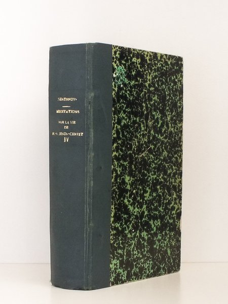 Méditations sur la vie de N.-S. [ Notre-Seigneur ] Jésus-Christ …