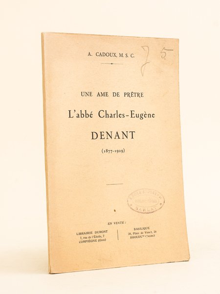 Une Ame de Prêtre. L'abbé Charles Denant (1877-1929)