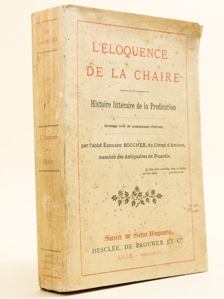 L'Eloquence de la Chaire. Histoire littéraire de la Prédication.