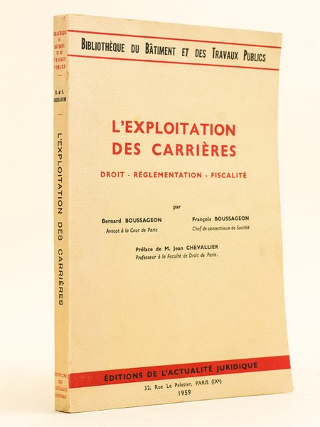 L'Exploitation des Carrières. Droit - Réglementation - Fiscalité