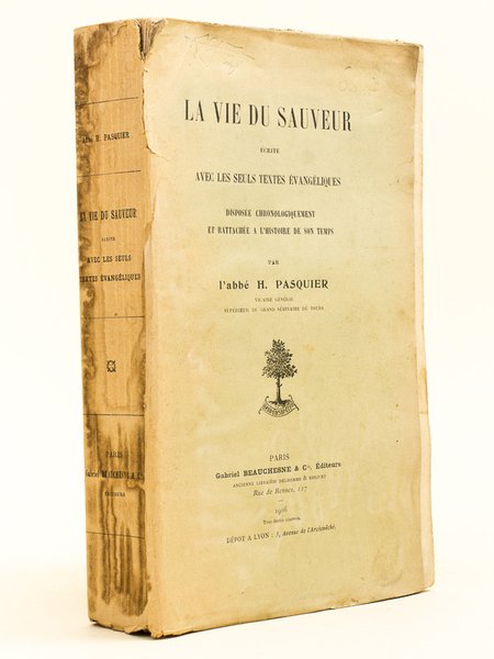 La Vie du Sauveur écrite avec les seuls textes Evangéliques, …