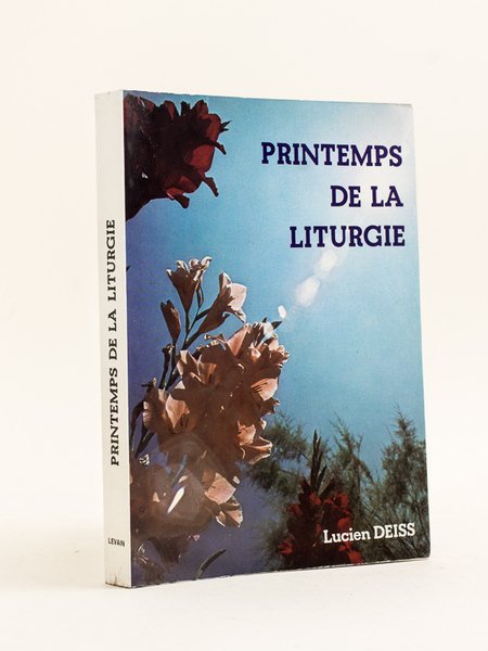 Printemps de la Liturgie. Textes liturgiques des 4 premiers siècles.