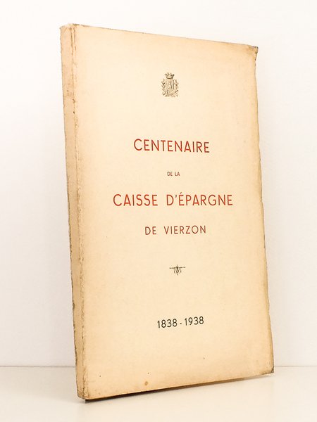 Centenaire de la Caisse d'épargne et de prévoyance de Vierzon …