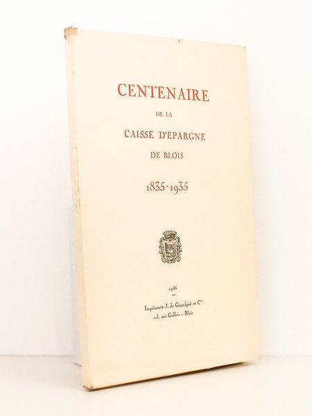 Centenaire de la Caisse d'épargne de Blois , 1835 - …