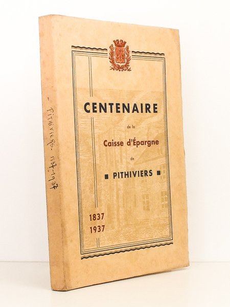 Centenaire de la Caisse d'épargne de Pithiviers , 1837 - …