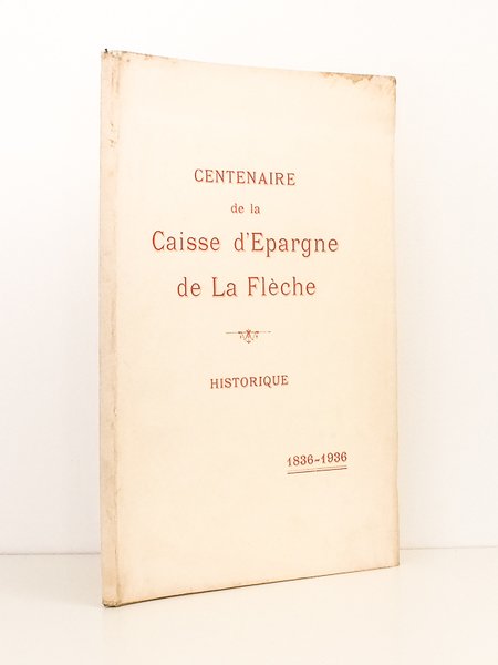 Centenaire de la Caisse d'épargne de La Flèche - Historique …