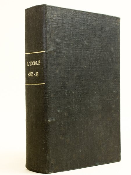 L'Ecole. Revue hebdomadaire d'Enseignement. Quatrième Année (Septembre 1932 à Juillet …