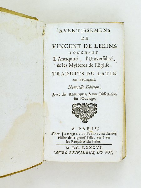 Avertissemens de Vincent de Lérins, touchant l'Antiquité, l'Universalité, & les …