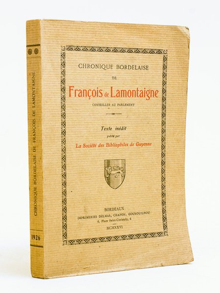 Chronique bordelaise de François de Lamontaigne, Conseiller au Parlement.