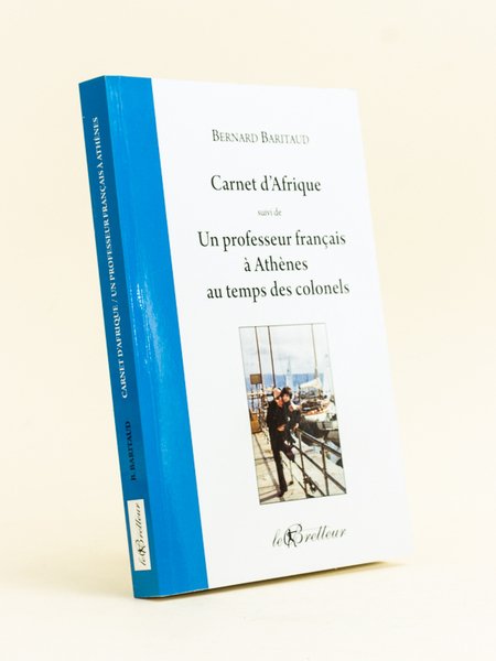 Carnet d'Afrique suivi de Un professeur français à Athènes au …