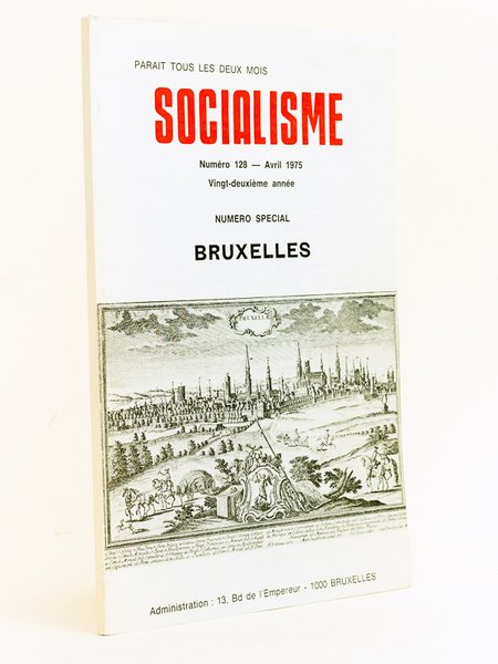Revue Socialisme. Numéro 128 Avril 1975. Numéro spécial : Bruxelles